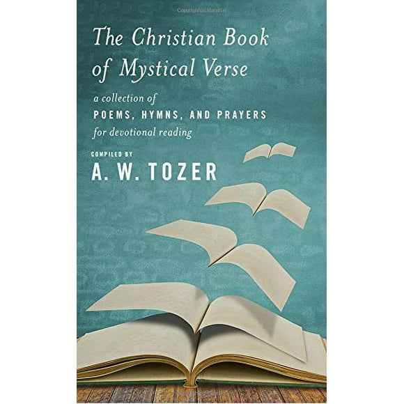 Le Livre Chrétien de vers Mystiques: un Recueil de Poèmes, d'Hymnes et de Prières pour la Lecture Dévotionnelle