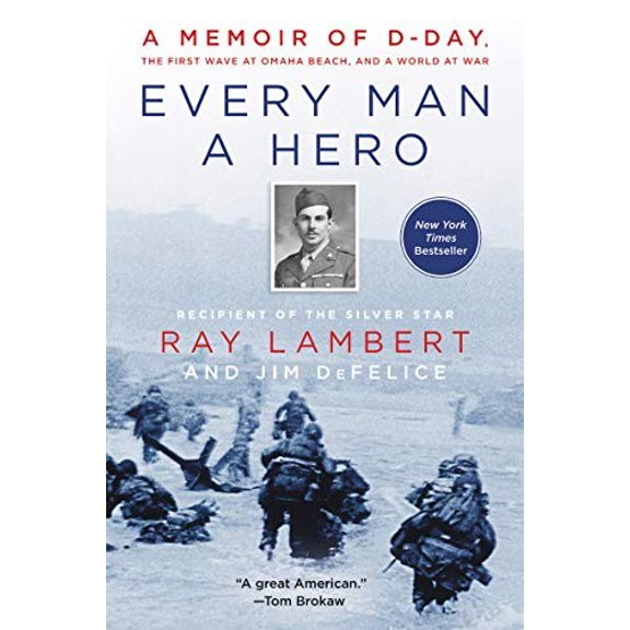 Pre-Owned Every Man a Hero: A Memoir of D-Day, the First Wave at Omaha Beach, and a World at War, (Paperback)