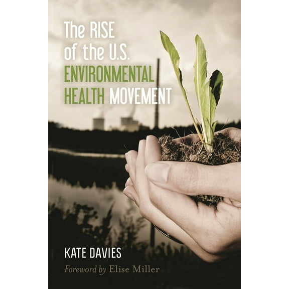 Rise of the U.S. Environmental Health Movement, (Paperback)