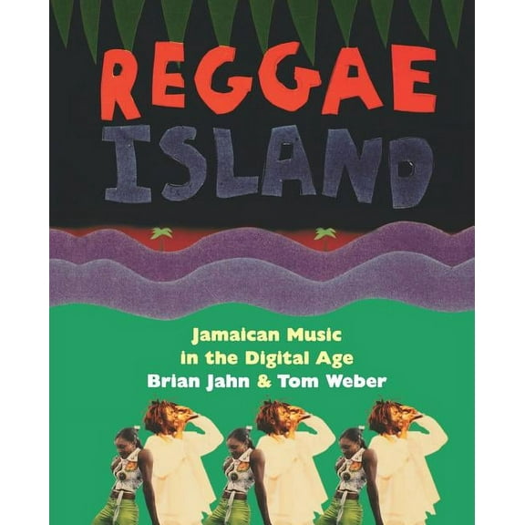 Reggae Island: Jamaican Music in the Digital Age, (Paperback)