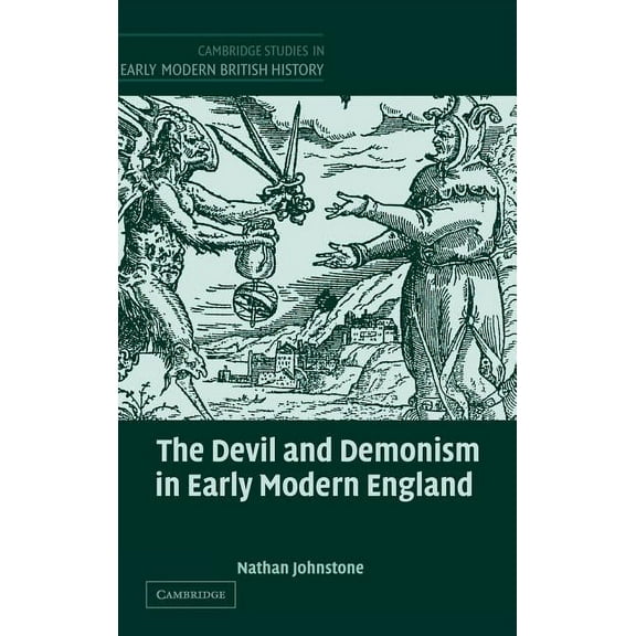 Cambridge Studies in Early Modern Britis The Devil and Demonism in Early Modern England, (Hardcover)