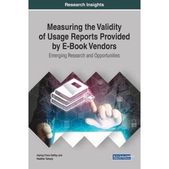 Measuring the Validity of Usage Reports Provided by E-Book Vendors: Emerging Research and Opportunities (Hardcover)