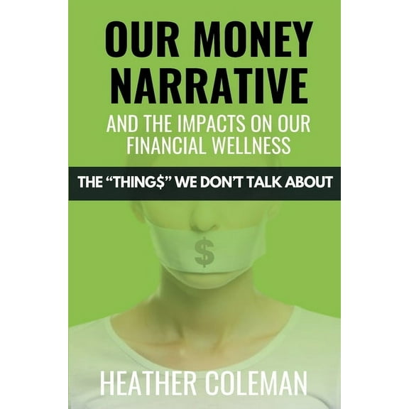Our Money Narrative and the Impacts on Our Financial Wellness, (Paperback)
