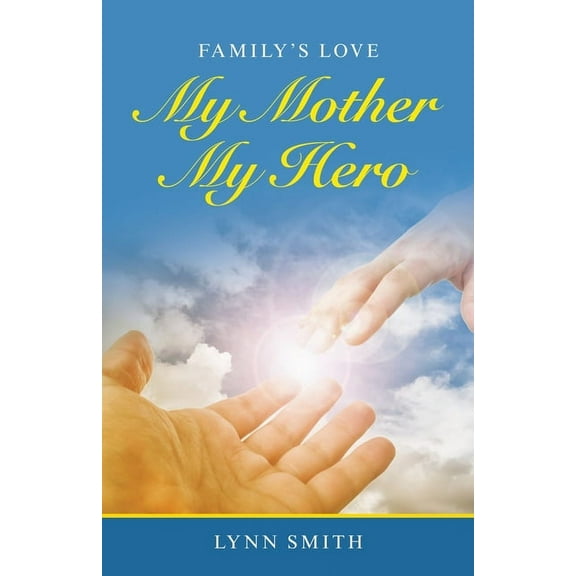 My Mother My Hero: Family's Love, (Paperback)