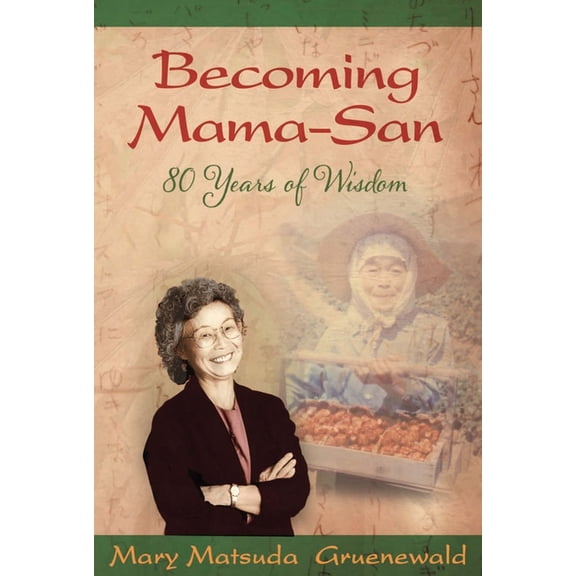 Becoming Mama-San: 80 Years of Wisdom, (Paperback)