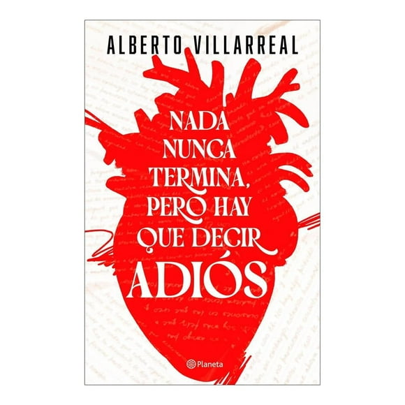 Nada Nunca Termina Pero Hay que Decir Adiós Planeta Alberto Villarreal