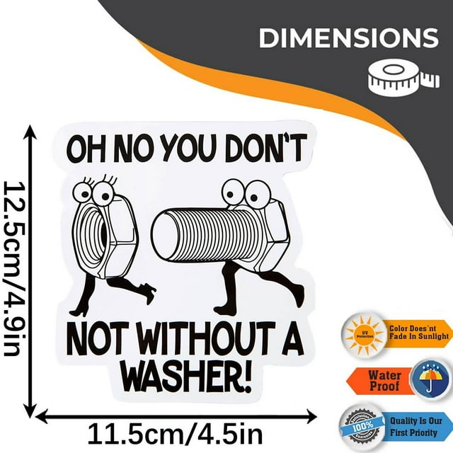 JJKBVCLO Oh No You Not Without A Washer Funny Sarcastic Adult Sticker Graphic Auto Wall Laptop Cell Truck Sticker For Windows Cars Trucks