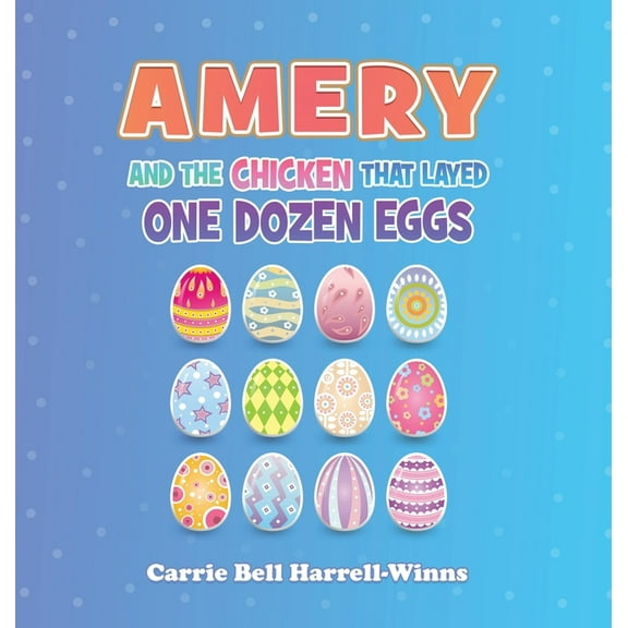 Amery And The Chicken That Layed One Dozen Eggs, (Hardcover)