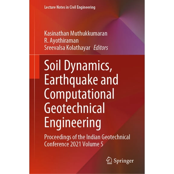 Lecture Notes in Civil Engineering Soil Dynamics, Earthquake and Computational Geotechnical Engineering: Proceedings of the Indian Geotechnical Conference , Book 300, (Hardcover)