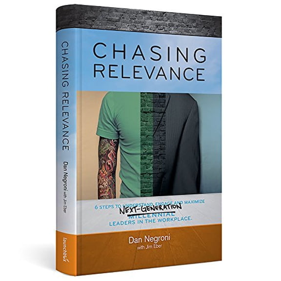 Pre-Owned Chasing Relevance: 6 Steps to Understand, Engage and Maximize Next Generation Leaders in the Workplace Paperback