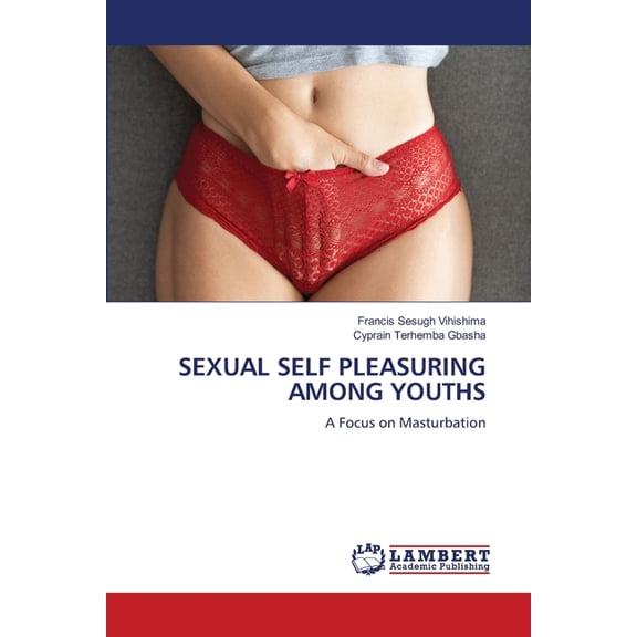 Sexual Self Pleasuring Among Youths, (Paperback)