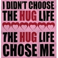thumbnail image 2 of Didnt Choose the Hug Life it Chose Me Youth T Shirt Tee Girls Infant Toddler Brisco Brands 12M, 2 of 5