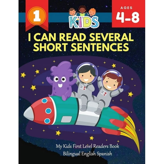 I Can Read Several Short Sentences. My Kids First Level Readers Book Bilingual English Spanish: 1st step teaching your child to read 100 easy lessons basic sight words games. Fun learning, reading, wr