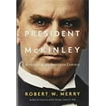 thumbnail image 1 of Pre-Owned President McKinley: Architect of the American Century (Hardcover) by Robert W Merry, 1 of 1