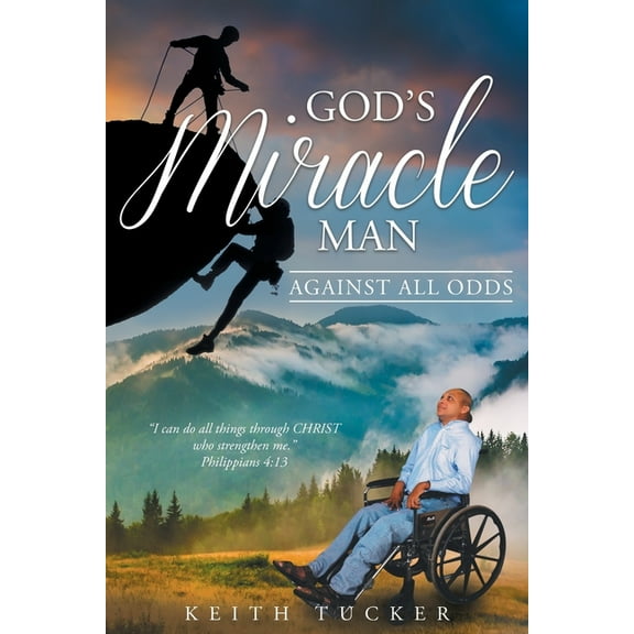 God's Miracle Man: Against All Odds, (Paperback)