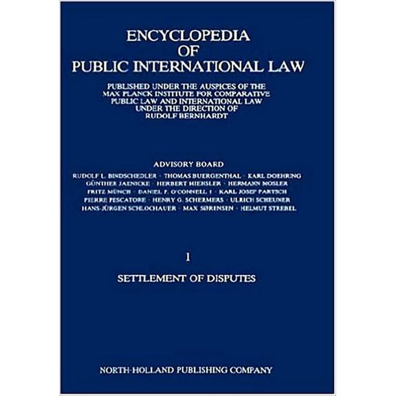 Encyclopedia of Public International Law: Settlement of Disputes 1, (Hardcover)