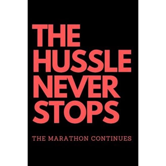 Pre-Owned THE HUSSLE NEVER STOPS The Marathon Continues (Paperback)
