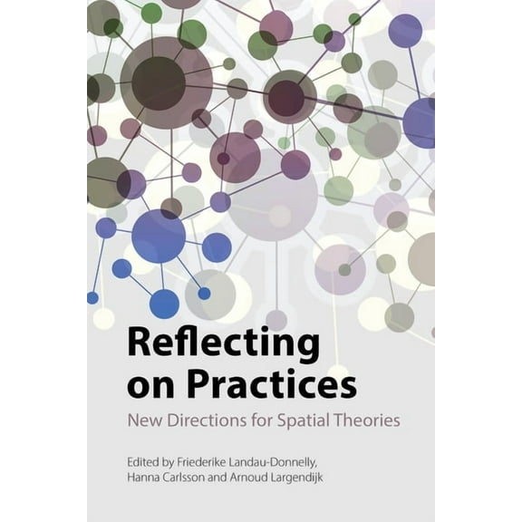 Reflecting on Practices: New Directions for Spatial Theories, (Paperback)