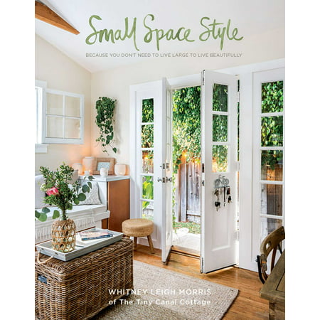 Small Space Style : Because You Don't Need to Live Large to Live