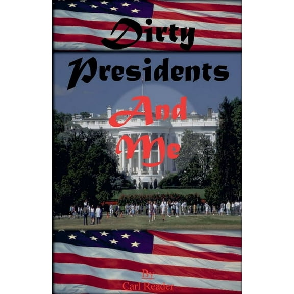 Dirty Presidents and Me, (Paperback)