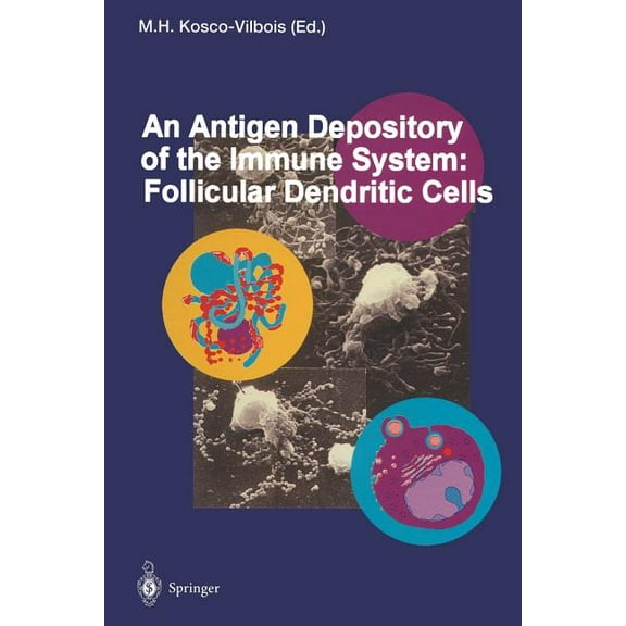 Current Topics in Microbiology and Immmu An Antigen Depository of the Immune System: Follicular Dendritic Cells, Book 201, (Paperback)