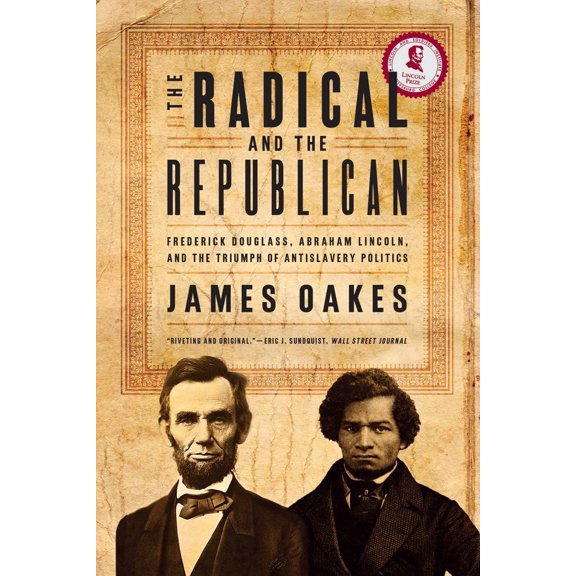 Pre-Owned The Radical and the Republican: Frederick Douglass, Abraham Lincoln, and the Triumph of Antislavery Politics (Paperback) 0393330656 9780393330656