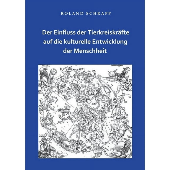 Der Einfluss der Tierkreiskräfte auf die kulturelle Entwicklung der Menschheit (Paperback)