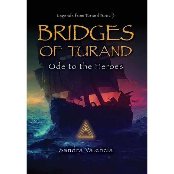 Legends from Turand Bridges of Turand: Ode to the Heroes, Book 3, (Hardcover)