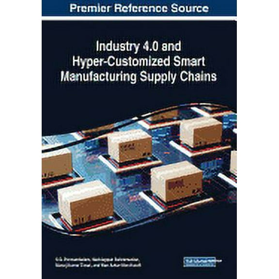 Industry 4.0 and Hyper-Customized Smart Manufacturing Supply Chains (Paperback)
