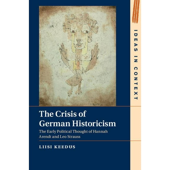 Ideas in Context The Crisis of German Historicism, Book 109, (Hardcover)