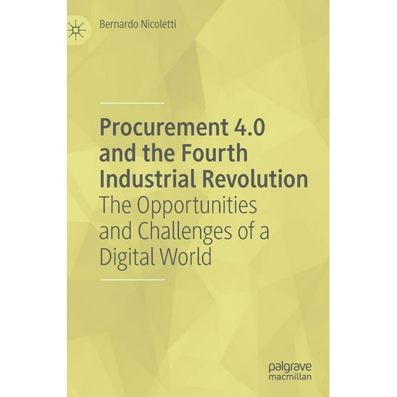 Procurement 4.0 and the Fourth Industrial Revolution: The Opportunities and Challenges of a Digital World, (Hardcover)