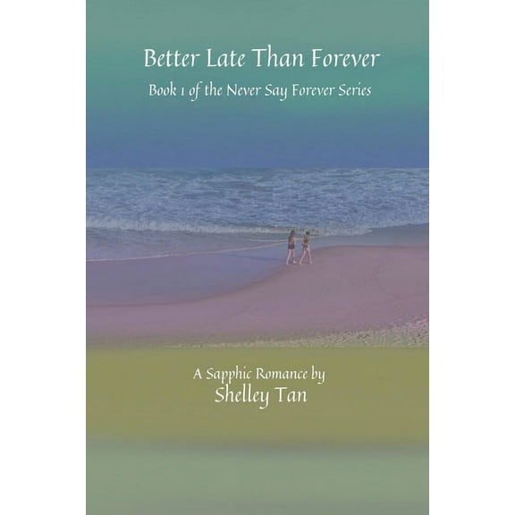 Never Say Forever Better Late Than Forever, Book 1, (Paperback)