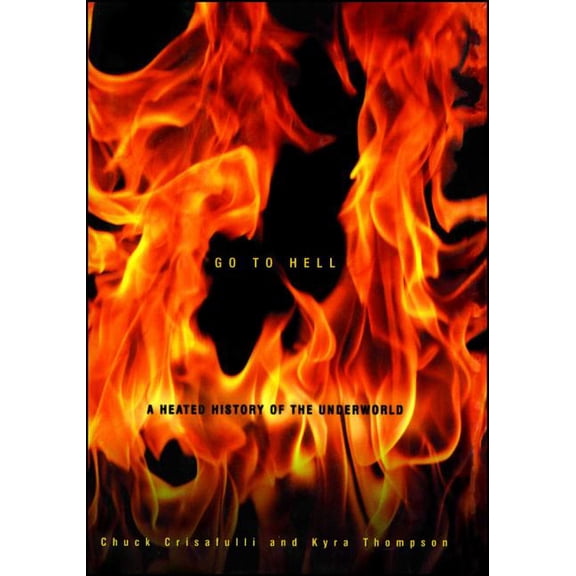 Go to Hell: A Heated History of the Underworld, (Paperback)
