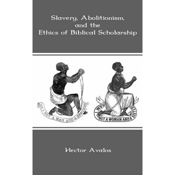 Bible in the Modern World Slavery, Abolitionism, and the Ethics of Biblical Scholarship, (Hardcover)