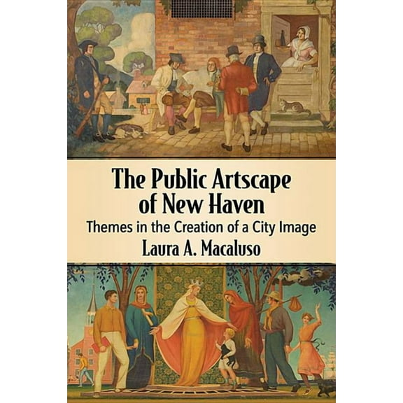 The Public Artscape of New Haven (Paperback)