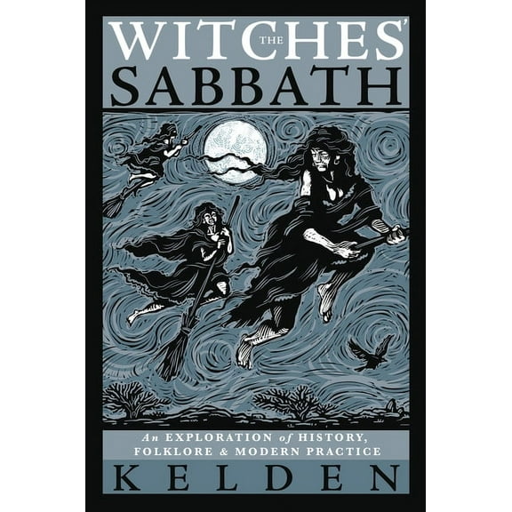 The Witches' Sabbath: An Exploration of History, Folklore & Modern Practice, (Paperback)