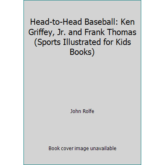 Pre-Owned Head-to-Head Baseball: Ken Griffey, Jr. and Frank Thomas (Sports Illustrated for Kids Books) (Paperback) 1886749108 9781886749108