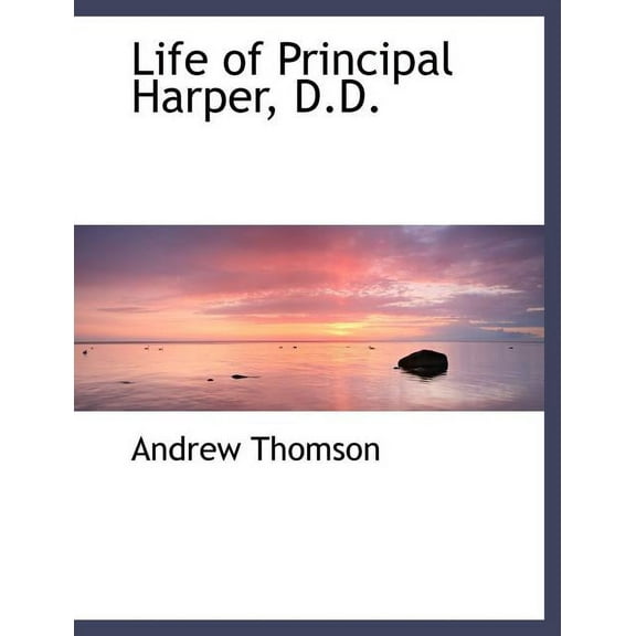 Life of Principal Harper, D.D. (Paperback)