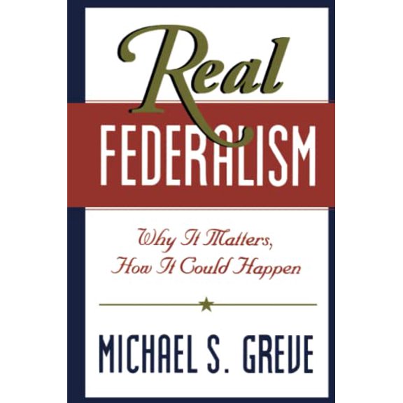 Pre-Owned Real Federalism: Why It Matters, How It Can Happen (Paperback) 0844741000 9780844741000