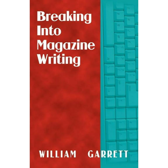 Breaking Into Magazine Writing (Paperback)