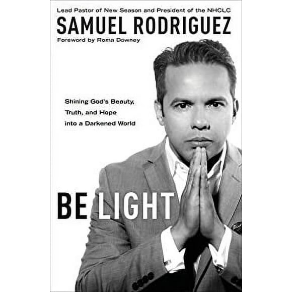 Pre-Owned Be Light : Shining God's Beauty, Truth, and Hope into a Darkened World 9781601428165