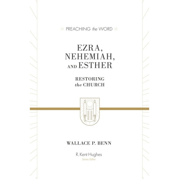 Preaching the Word: Ezra, Nehemiah, and Esther: Restoring the Church (Hardcover)