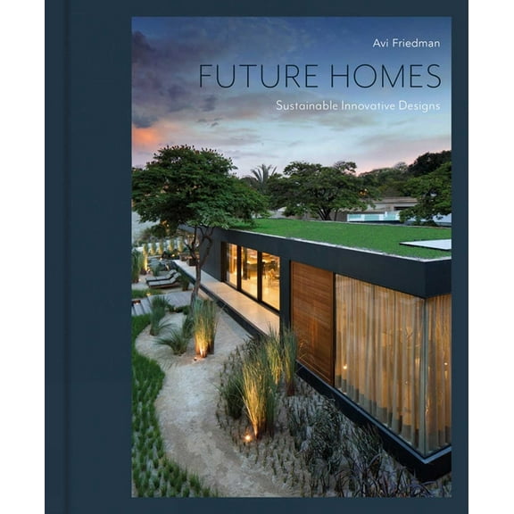 Future Homes: Sustainable Innovative Designs, (Hardcover)