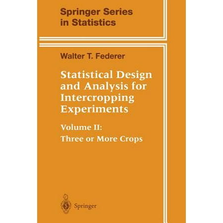 - Statistical Design and Analysis for Intercropping Experiments : Volume II: Three or More Crops