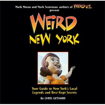 Weird new york : your guide to new york's local legends and best kept secrets: (The Best School In New York)