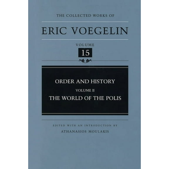 The Collected Works of Eric Voegelin: Order and History, Volume 2 (CW15) : The World of the Polis (Series #15) (Hardcover)