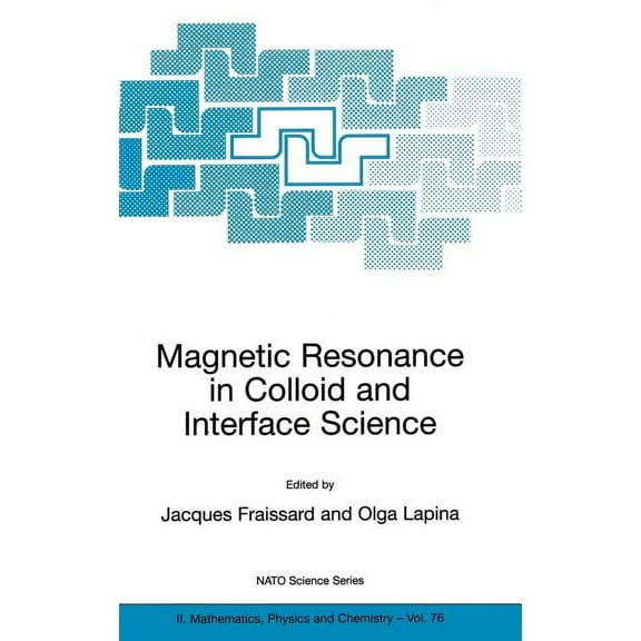 NATO Science Series II: Mathematics, Phy Magnetic Resonance in Colloid and Interface Science, Book 76, (Hardcover)