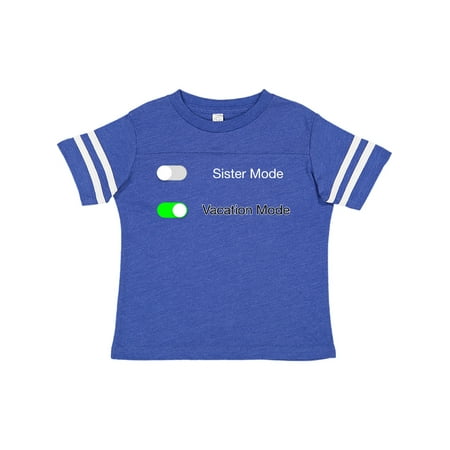 

Inktastic Vacation Mode ON Sister Mode OFF Gift Toddler Boy or Toddler Girl T-Shirt