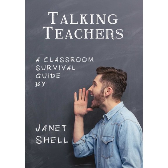 Talking Teachers - A Classroom Survival Guide, (Paperback)