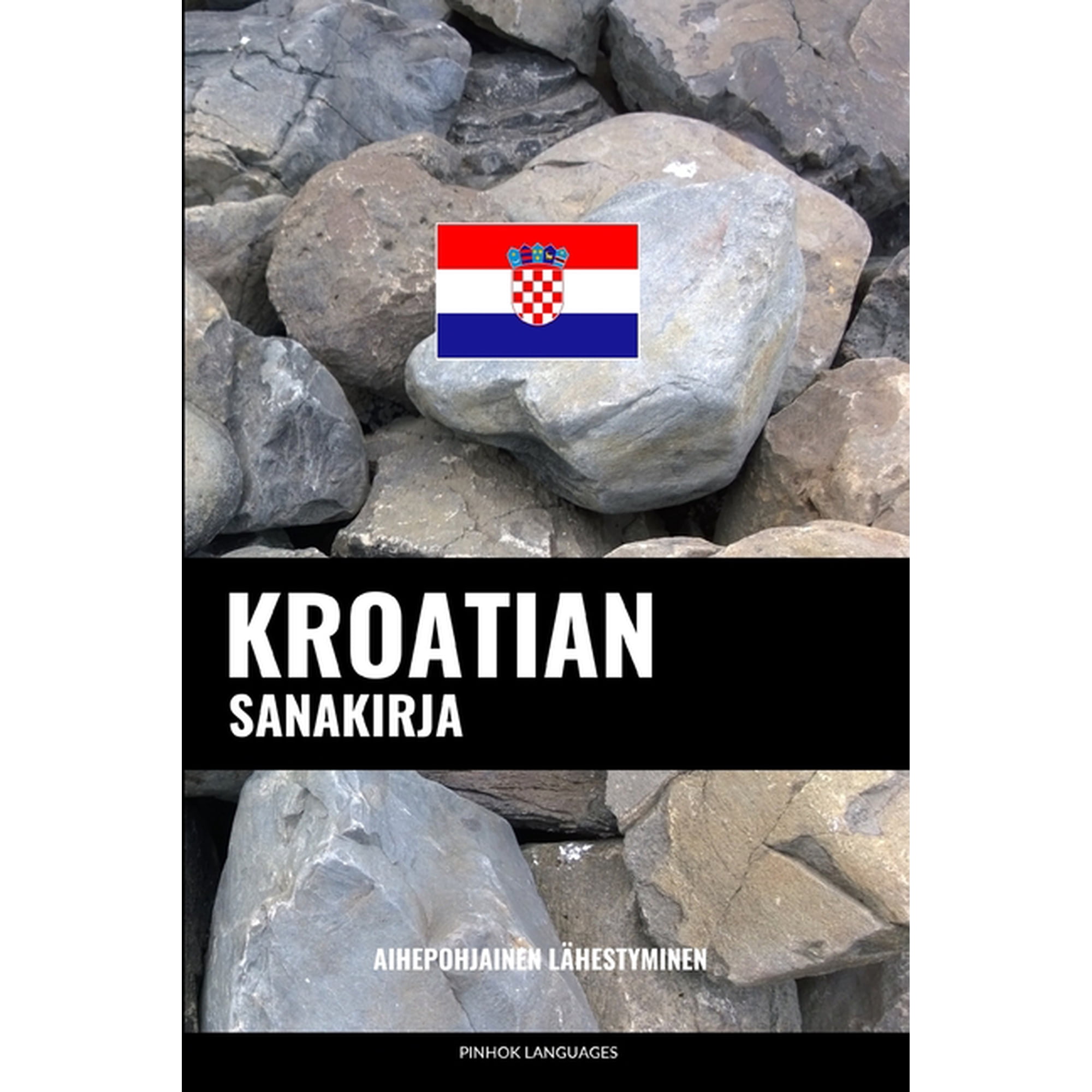 Kroatian sanakirja: Aihepohjainen lhestyminen Finnish Edition Paperback 1097525740 9781097525744 Pinhok Languages